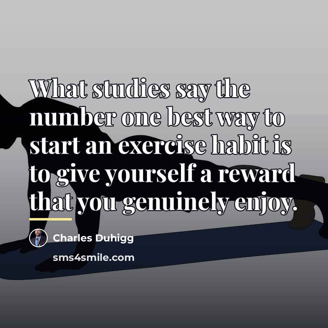 “What studies say the number one best way to start…” quote by Charles Duhigg