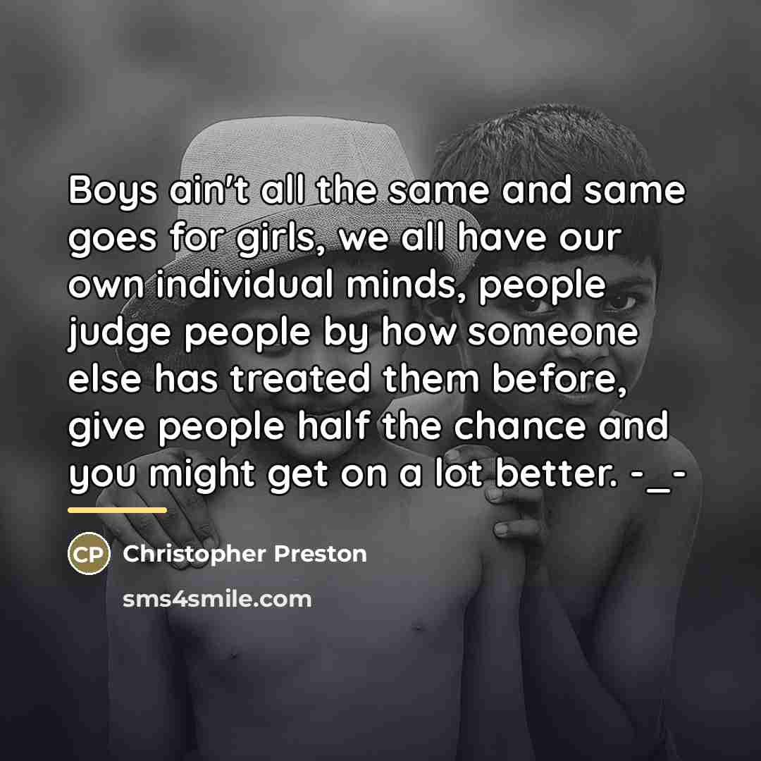 “Boys ain't all the same and same goes for girls,…” quote by Christopher Preston