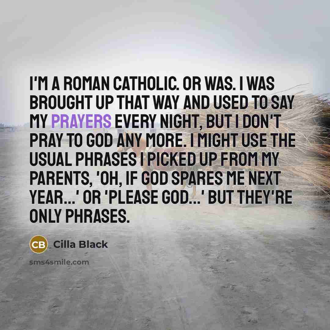 “I'm a Roman Catholic. Or was. I was brought up…” quote by Cilla Black