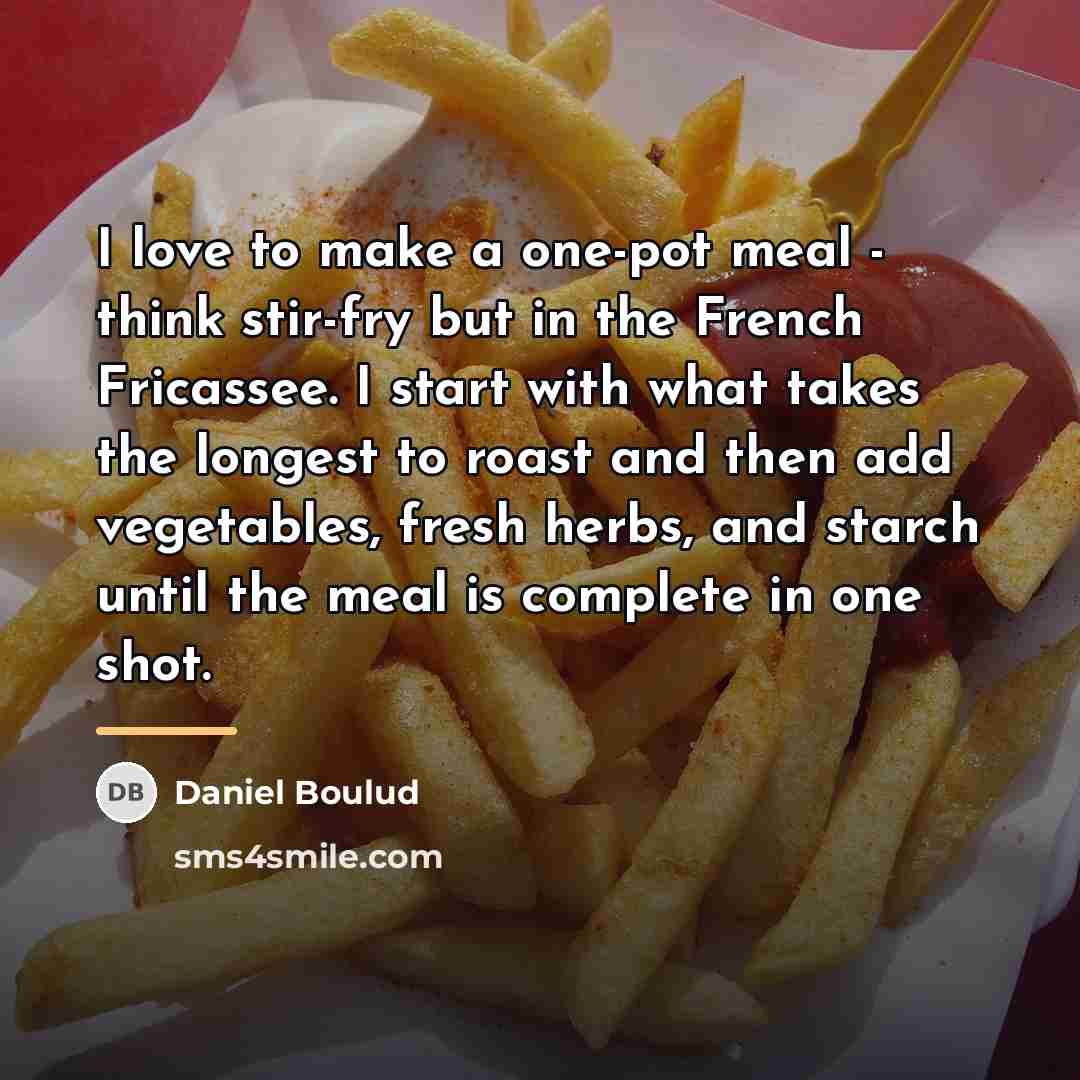 “I love to make a one-pot meal - think stir-fry…” quote by Daniel Boulud