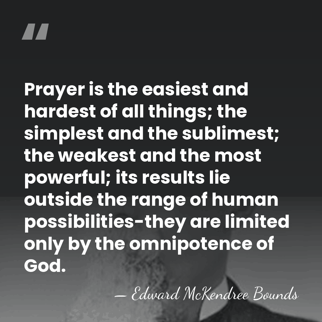 Prayer is the easiest and hardest of all things; the simplest and&hellip; - Edward McKendree Bounds
