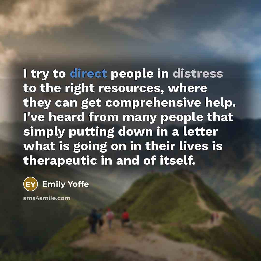 “I try to direct people in distress to the right…” quote by Emily Yoffe