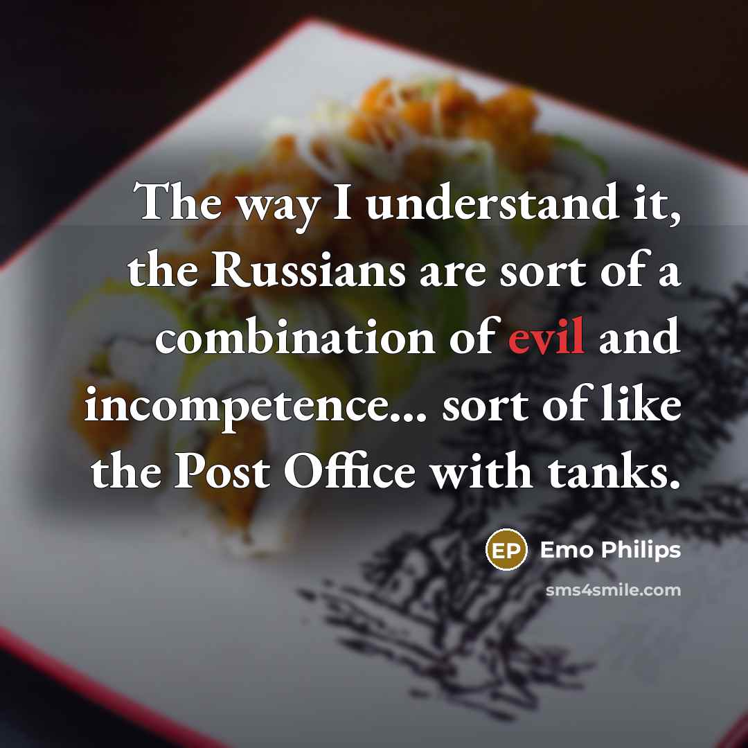 “The way I understand it, the Russians are sort of…” quote by Emo Philips