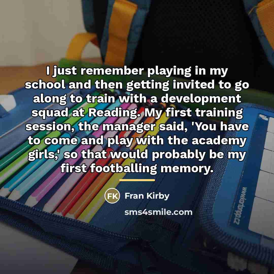 “I just remember playing in my school and then getting…” quote by Fran Kirby