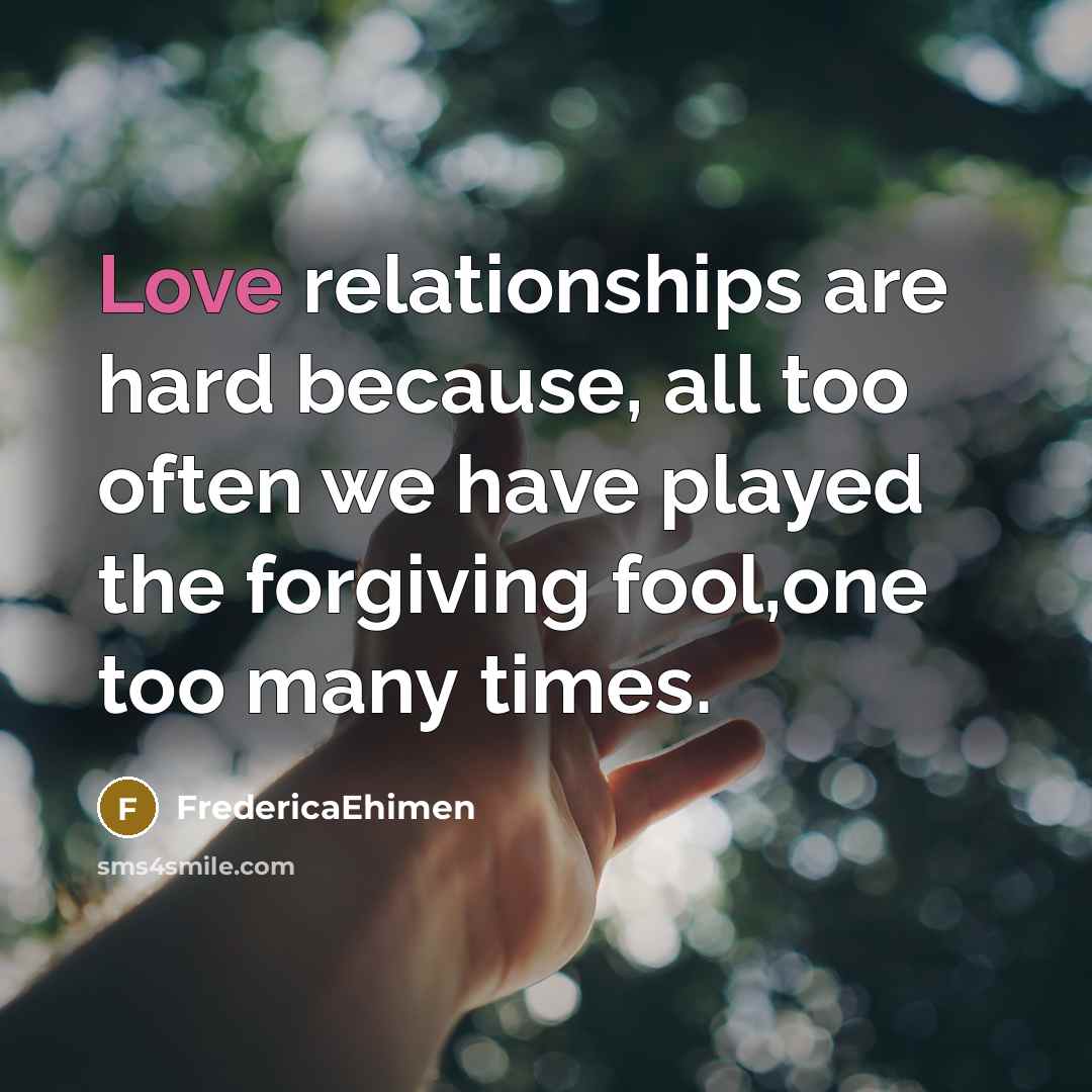 “Love relationships are hard because, all too often we have…” quote by FredericaEhimen