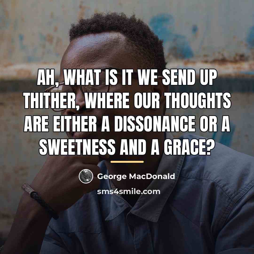 “Ah, what is it we send up thither, where our…” quote by George MacDonald