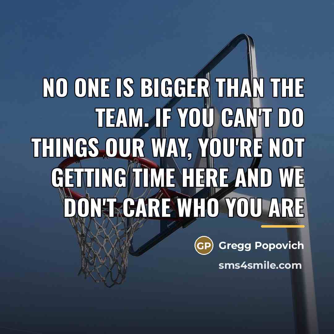 “No one is bigger than the team. If you can't…” quote by Gregg Popovich
