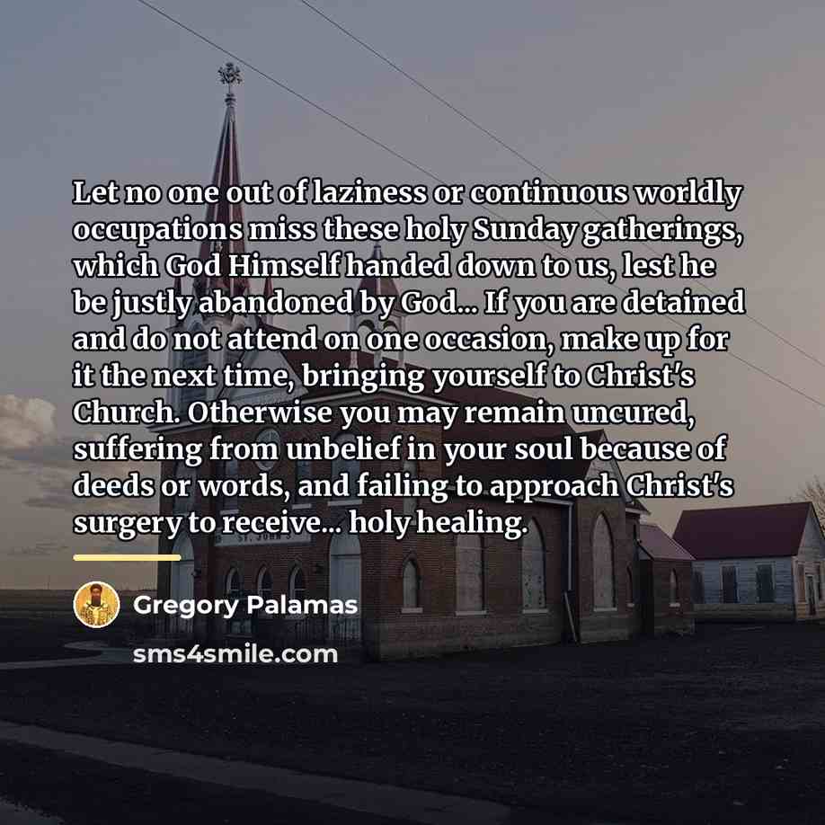 “Let no one out of laziness or continuous worldly occupations…” quote by Gregory Palamas