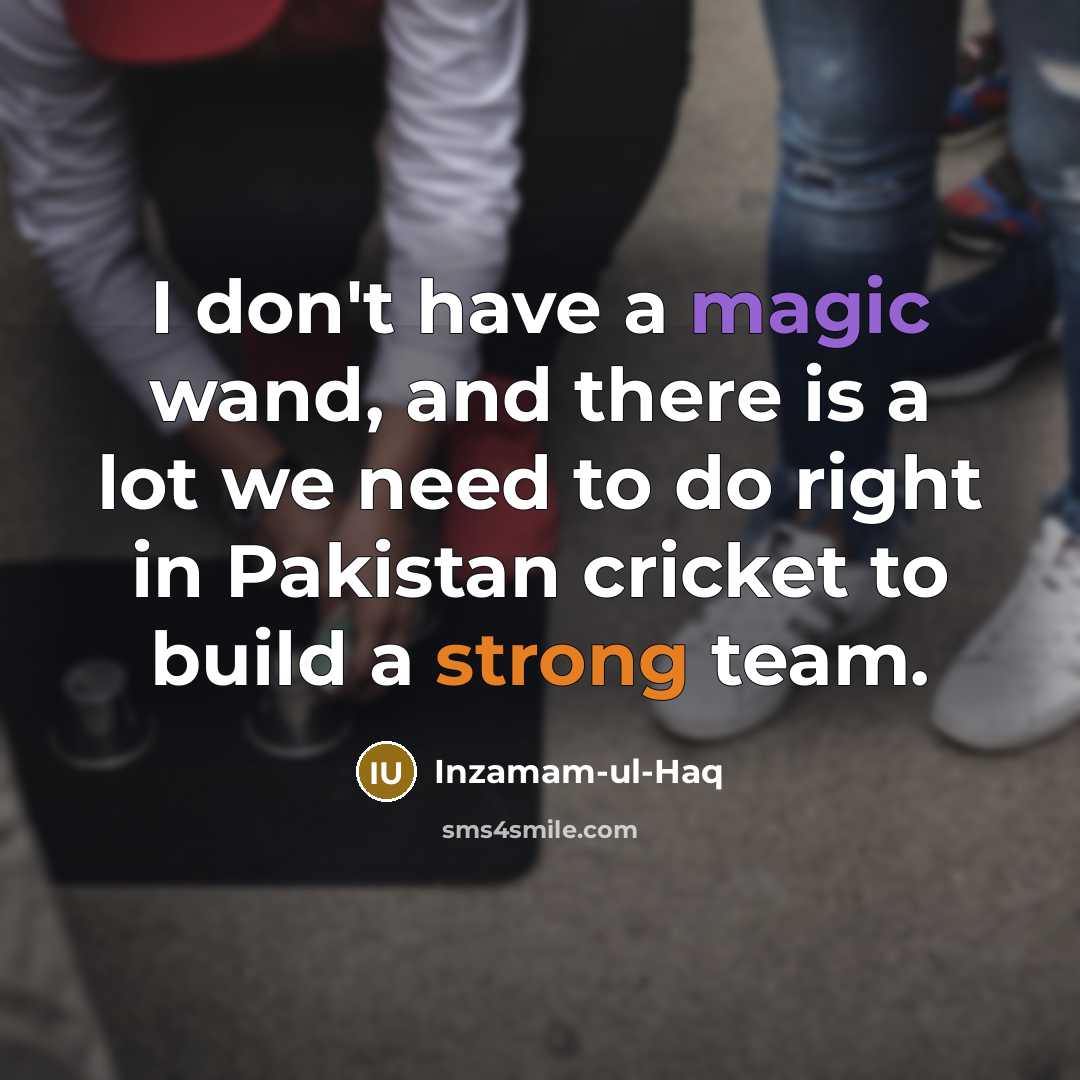 “I don't have a magic wand, and there is a…” quote by Inzamam-ul-Haq