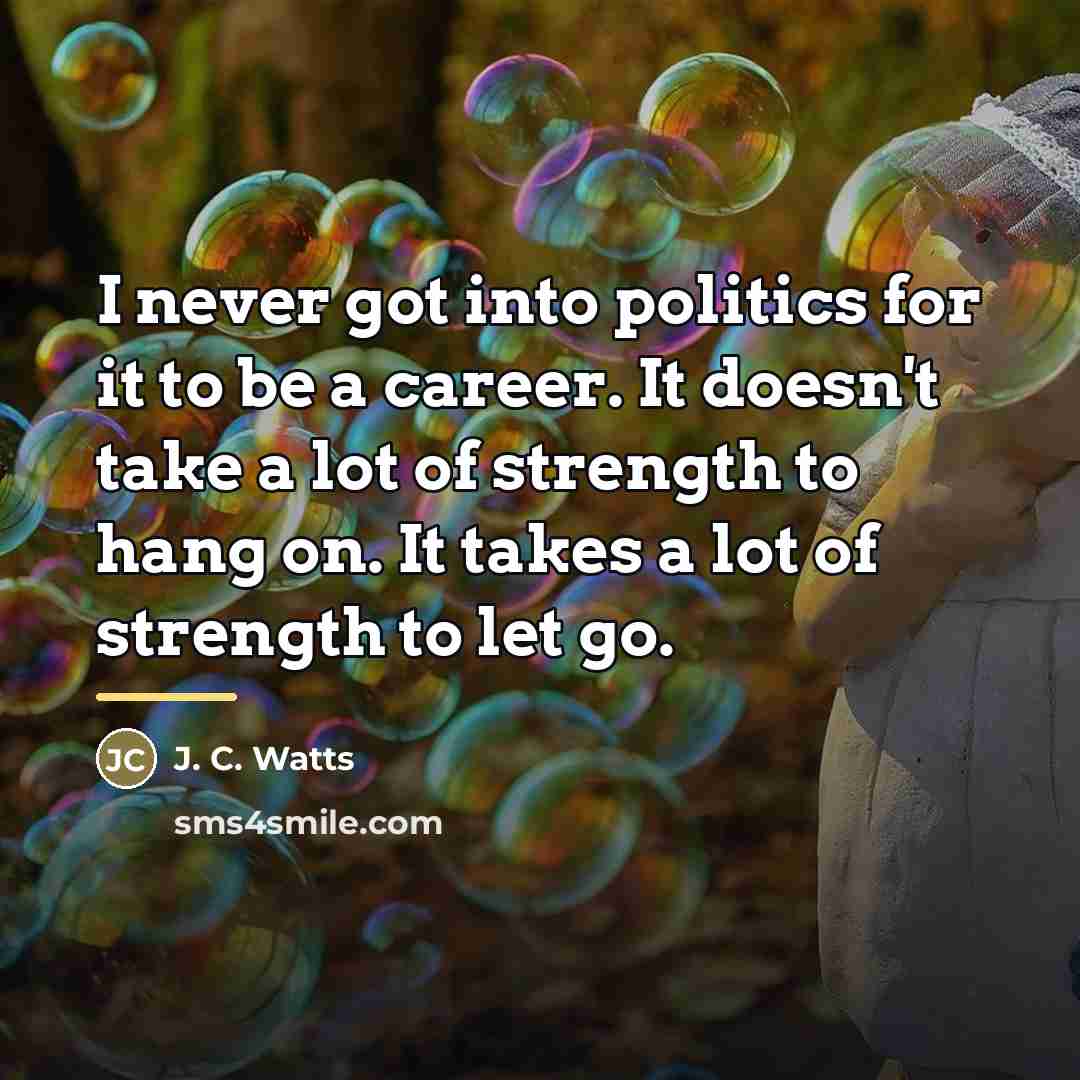 “I never got into politics for it to be a…” quote by J. C. Watts