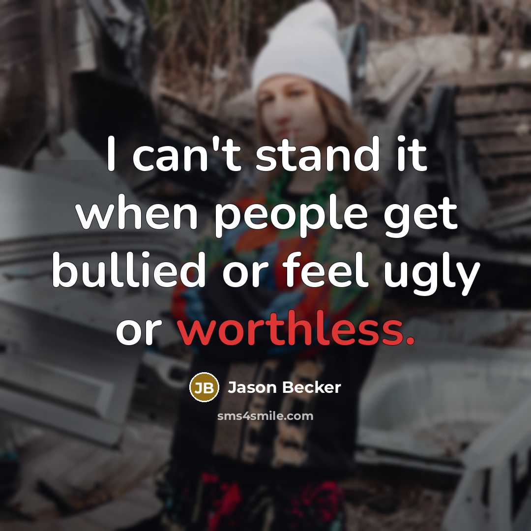 “I can't stand it when people get bullied or feel…” quote by Jason Becker