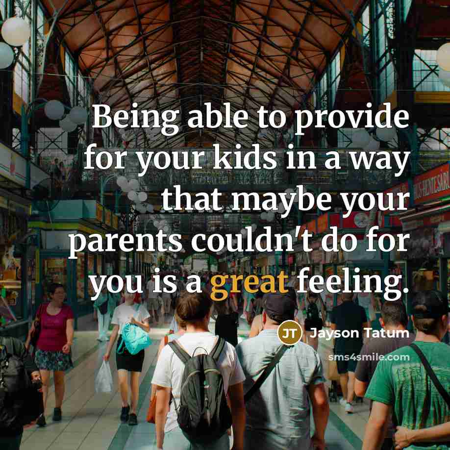 “Being able to provide for your kids in a way…” quote by Jayson Tatum