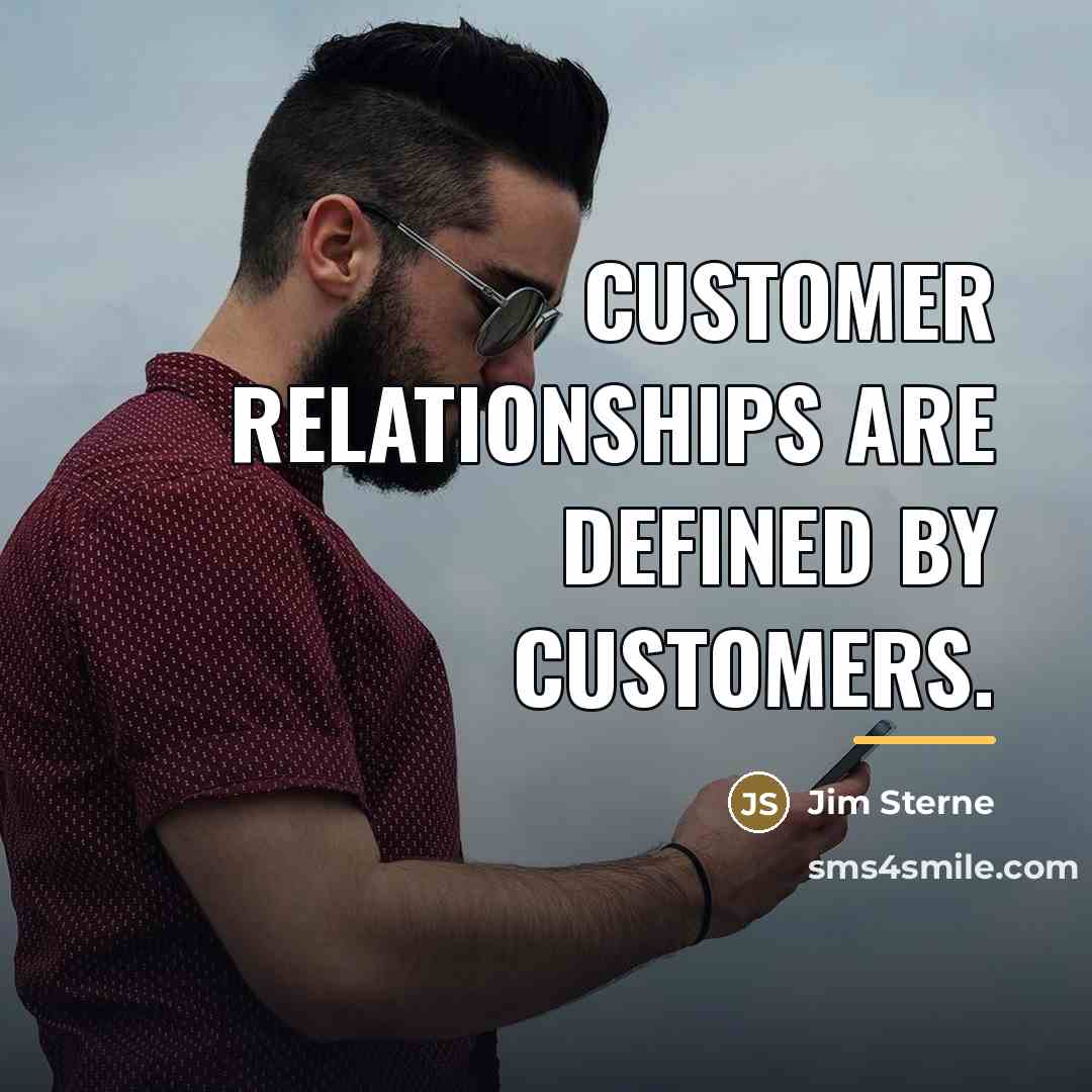 “Customer relationships are defined by customers.…” quote by Jim Sterne