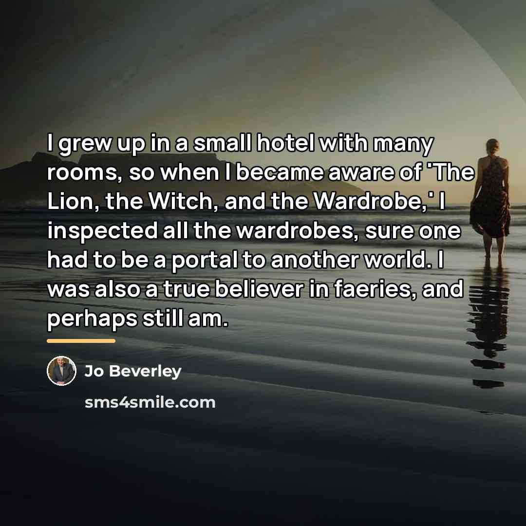 “I grew up in a small hotel with many rooms,…” quote by Jo Beverley