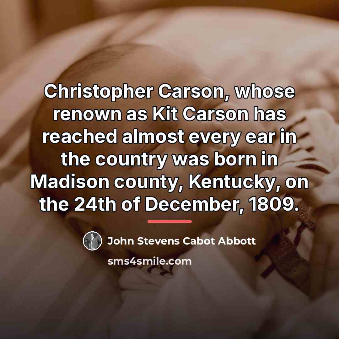 “Christopher Carson, whose renown as Kit Carson has reached almost…” quote by John Stevens Cabot Abbott