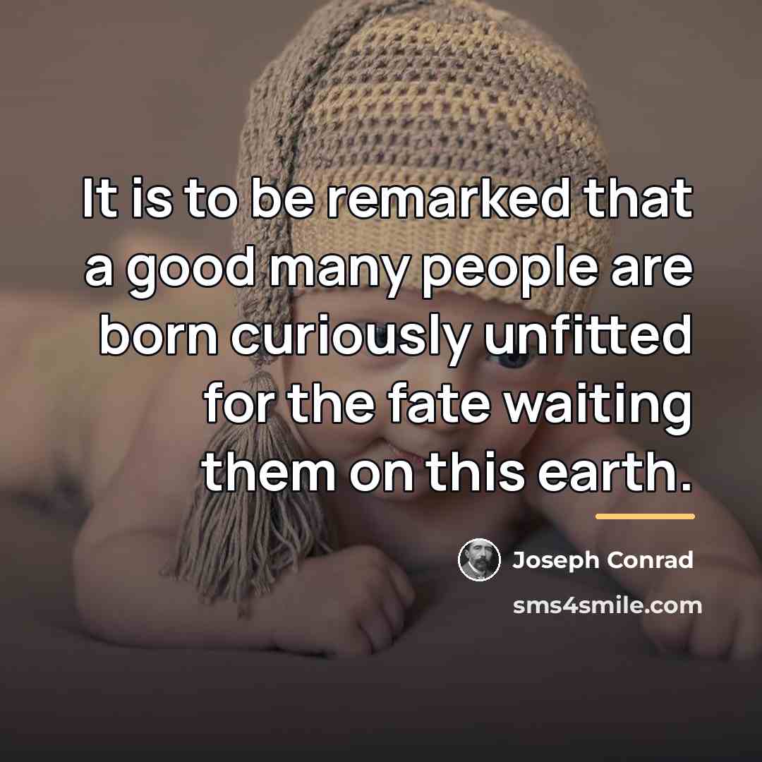 “It is to be remarked that a good many people…” quote by Joseph Conrad