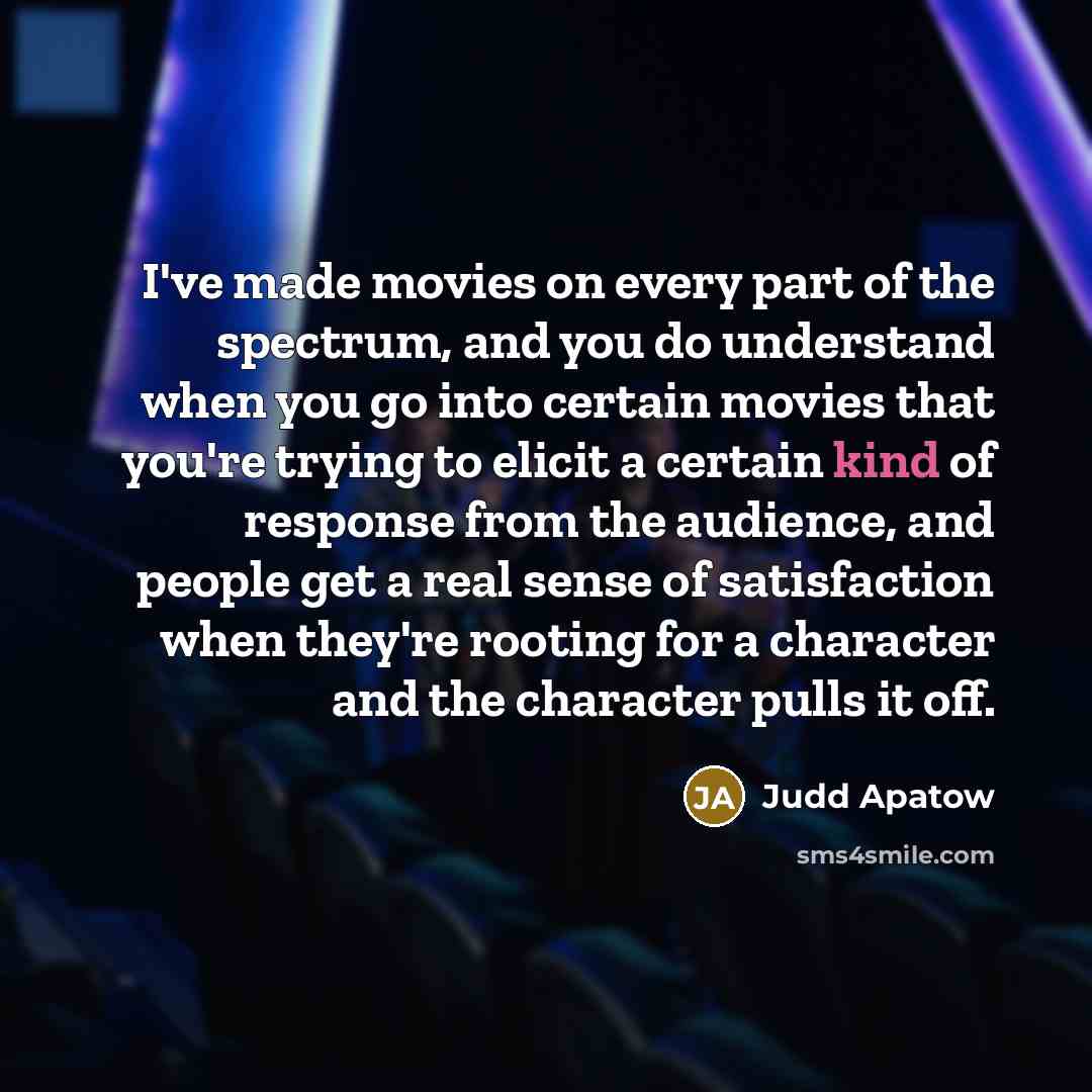 “I've made movies on every part of the spectrum, and…” quote by Judd Apatow