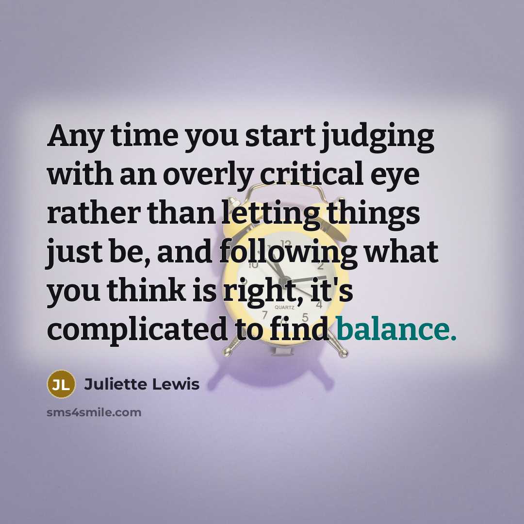 “Any time you start judging with an overly critical eye…” quote by Juliette Lewis
