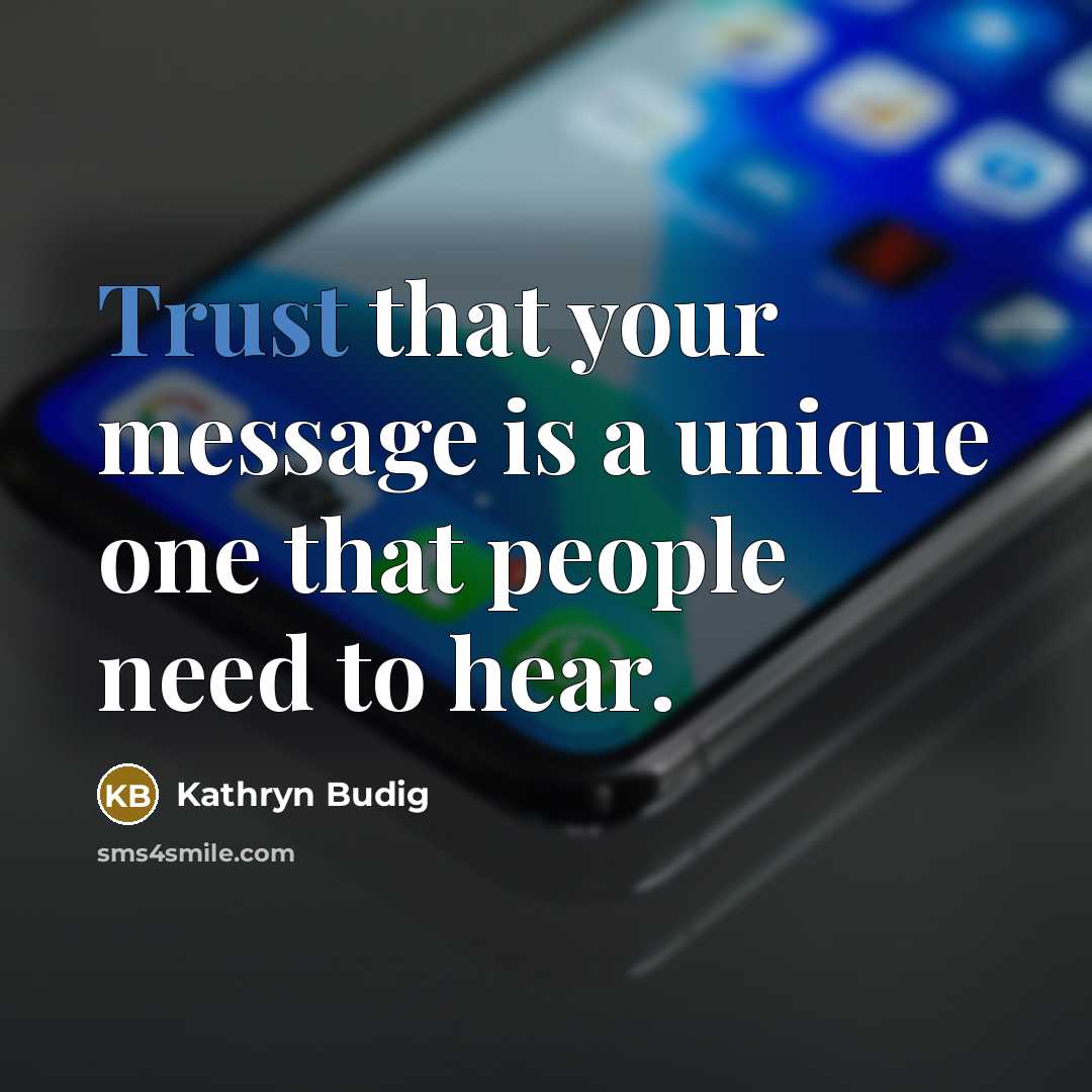 “Trust that your message is a unique one that people…” quote by Kathryn Budig