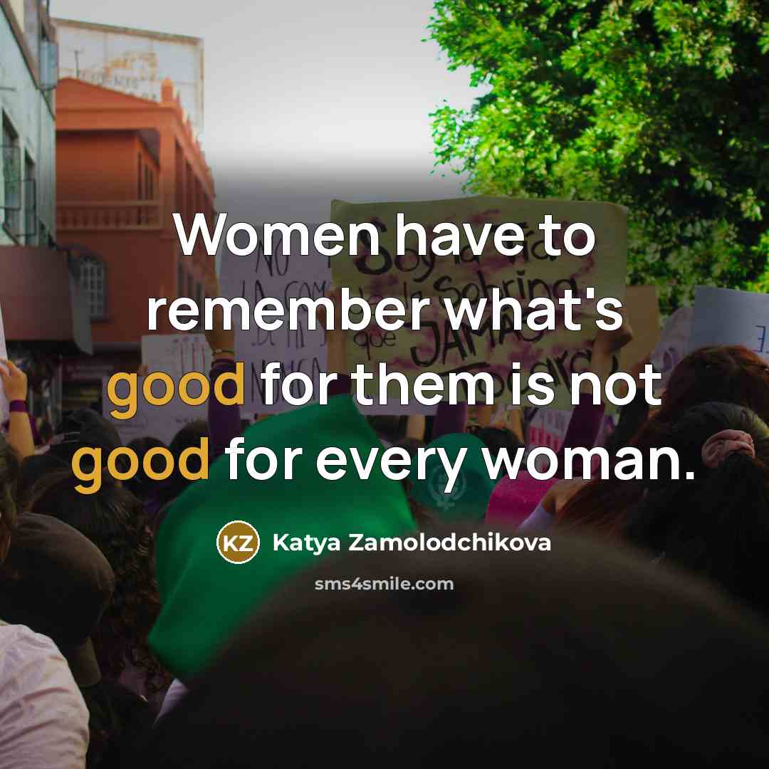 “Women have to remember what's good for them is not…” quote by Katya Zamolodchikova