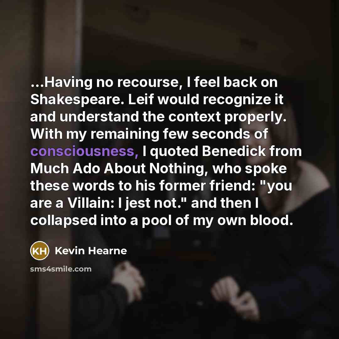 “...Having no recourse, I feel back on Shakespeare. Leif would…” quote by Kevin Hearne