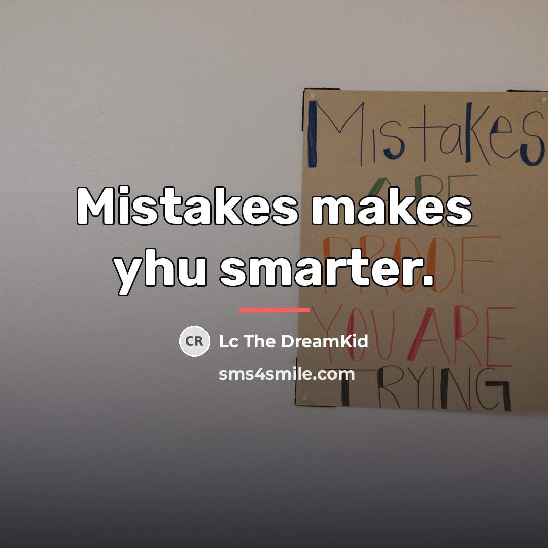 “Mistakes makes yhu smarter.…” quote by Lc The DreamKid