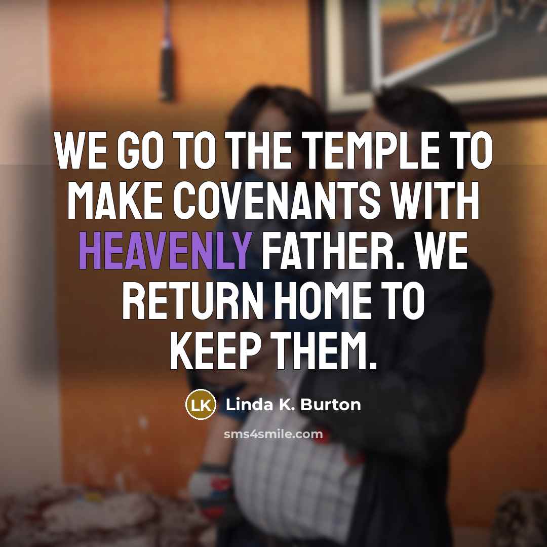 “We go to the temple to make covenants with Heavenly…” quote by Linda K. Burton