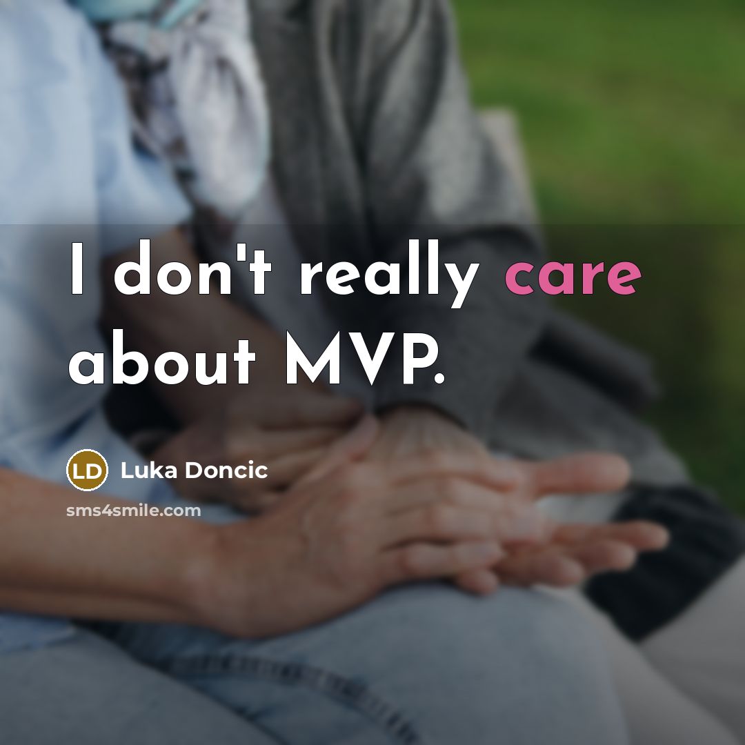 “I don't really care about MVP.…” quote by Luka Doncic