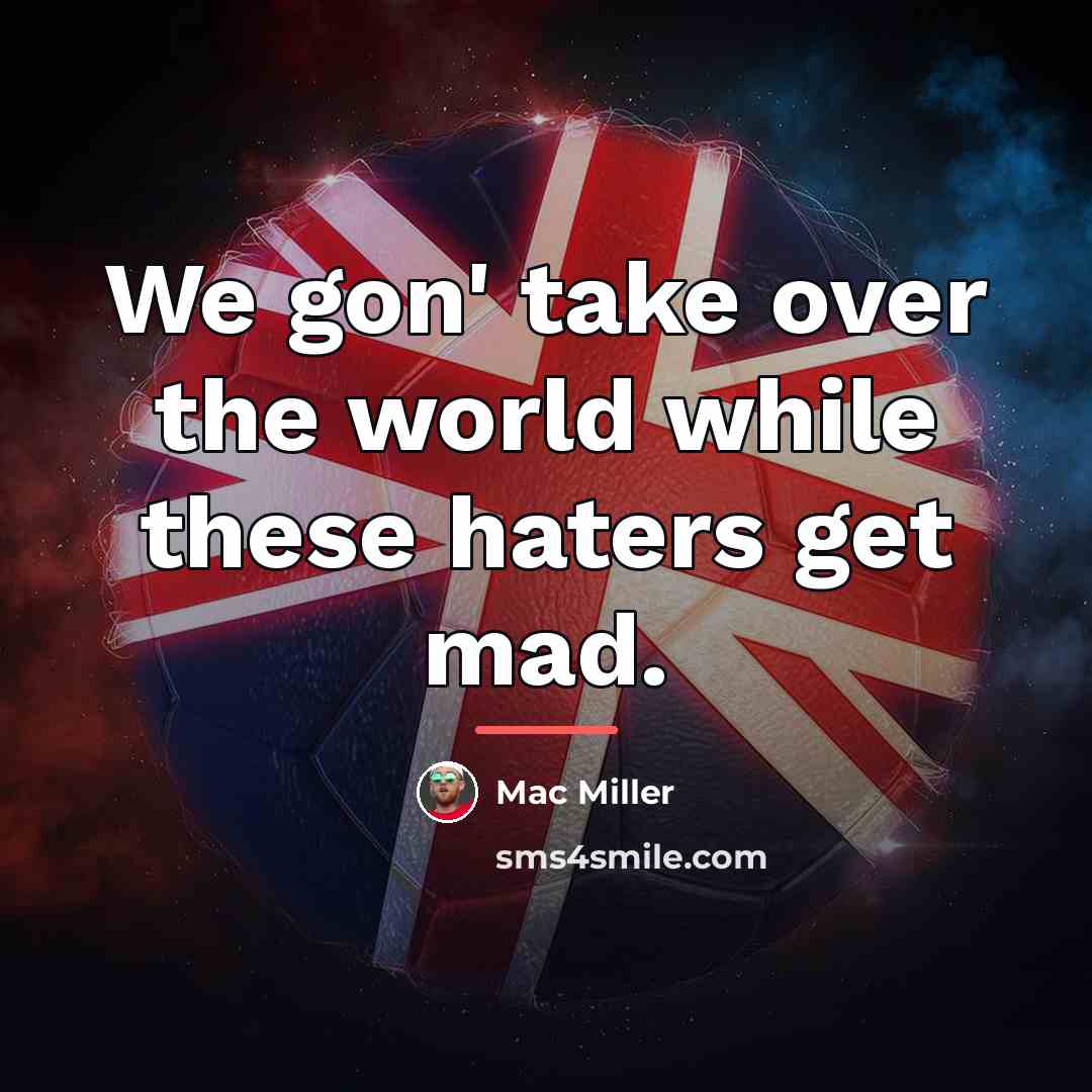 “We gon' take over the world while these haters get…” quote by Mac Miller