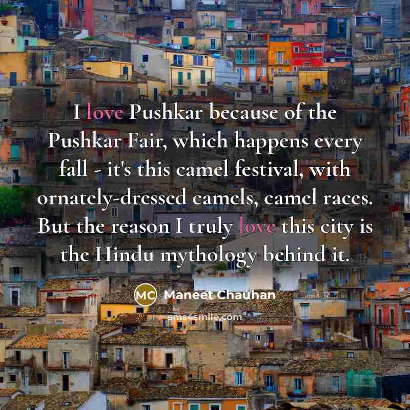 “I love Pushkar because of the Pushkar Fair, which happens…” quote by Maneet Chauhan