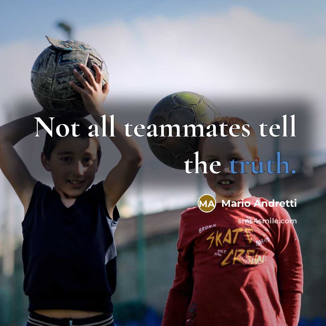 “Not all teammates tell the truth.…” quote by Mario Andretti