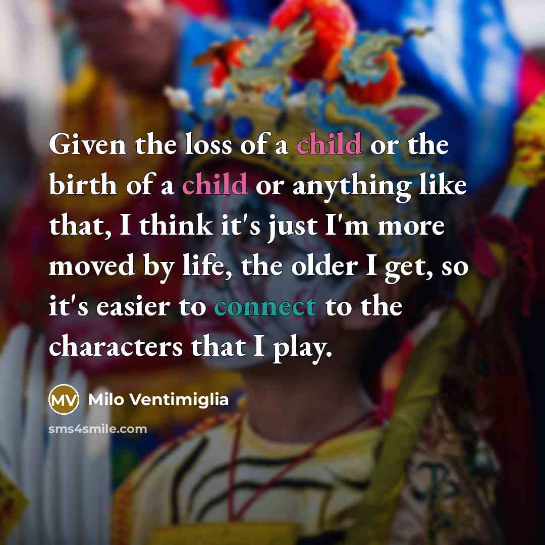 “Given the loss of a child or the birth of…” quote by Milo Ventimiglia