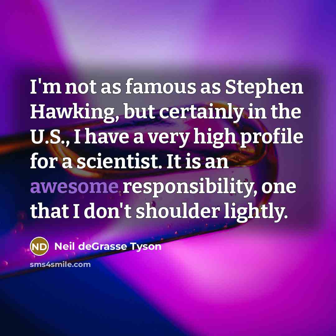 “I'm not as famous as Stephen Hawking, but certainly in…” quote by Neil deGrasse Tyson