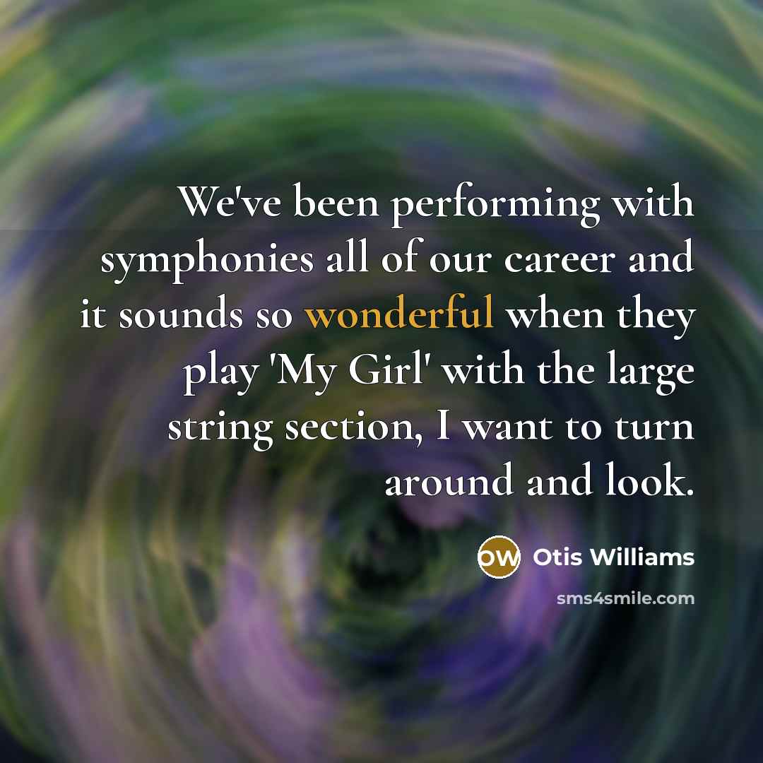 “We've been performing with symphonies all of our career and…” quote by Otis Williams