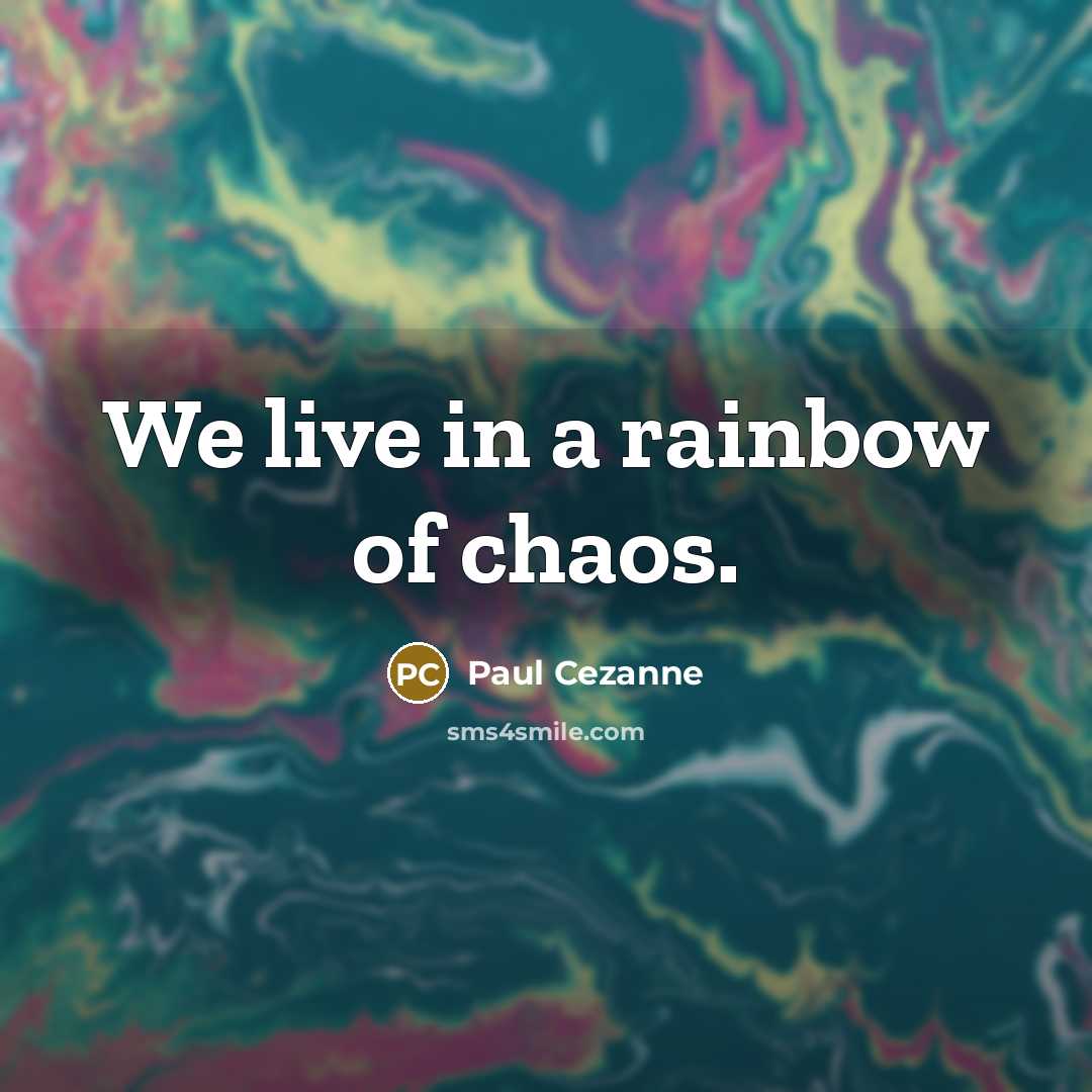 “We live in a rainbow of chaos.…” quote by Paul Cezanne