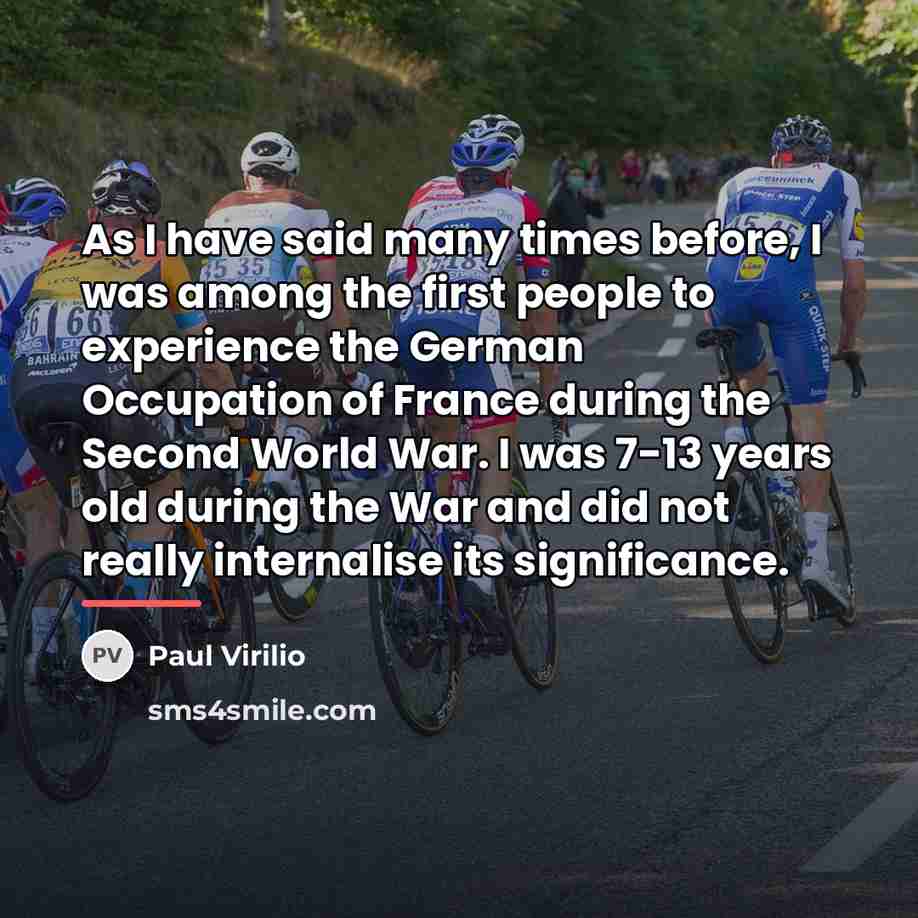 “As I have said many times before, I was among…” quote by Paul Virilio