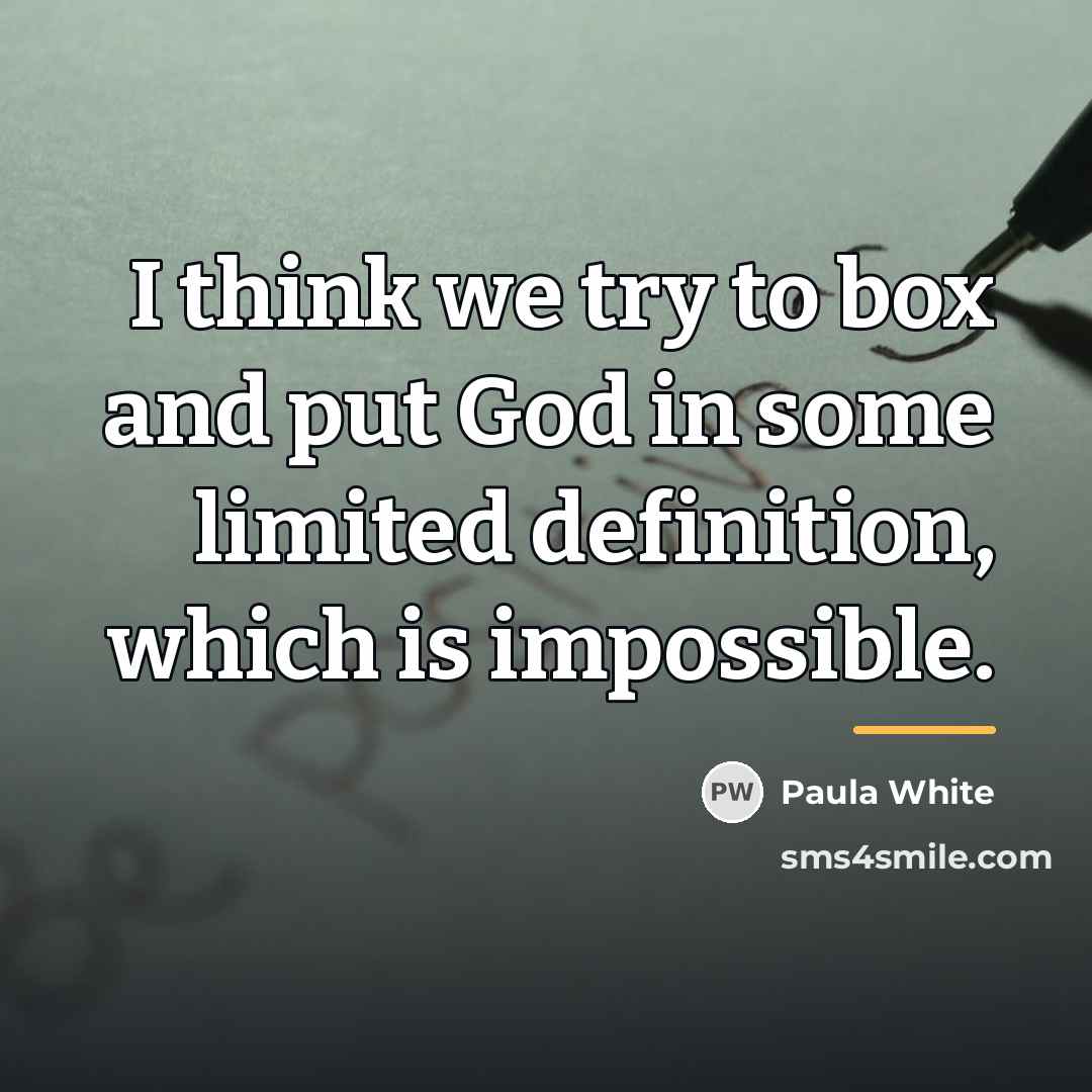 “I think we try to box and put God in…” quote by Paula White