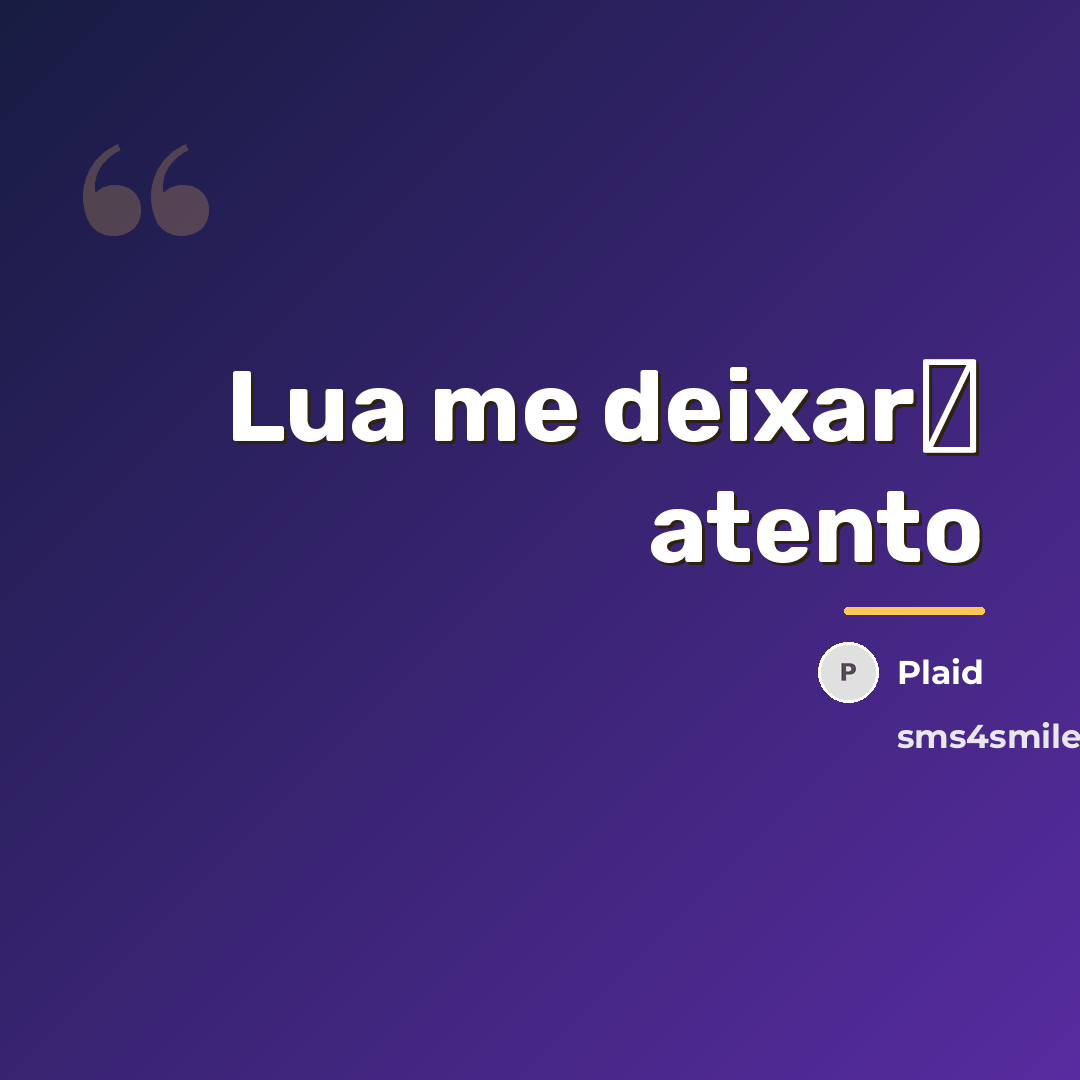 “Lua me deixar� atento…” quote by Plaid