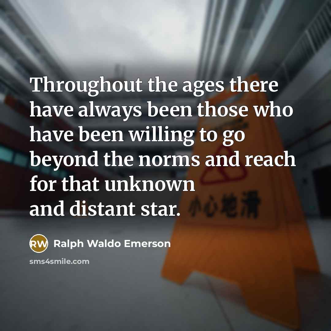 “Throughout the ages there have always been those who have…” quote by Ralph Waldo Emerson