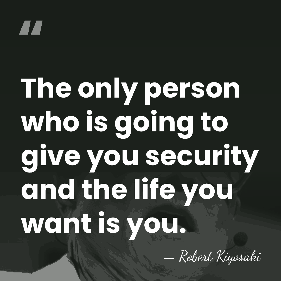 The only person who is going to give you security and the&hellip; - Robert Kiyosaki