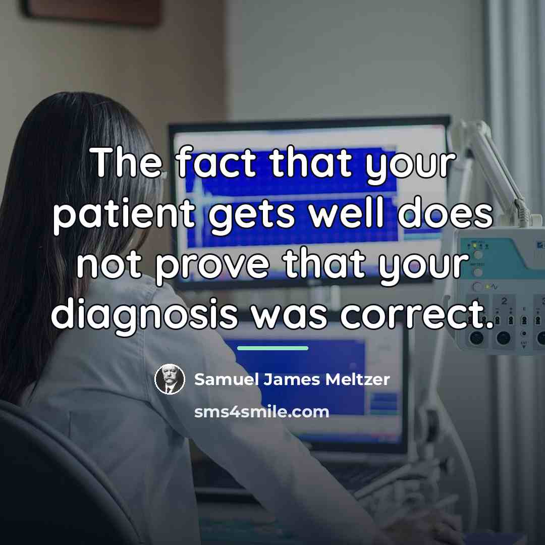 “The fact that your patient gets well does not prove…” quote by Samuel James Meltzer
