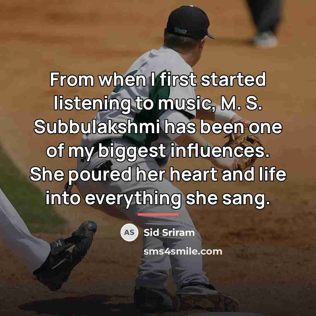“From when I first started listening to music, M. S.…” quote by Sid Sriram
