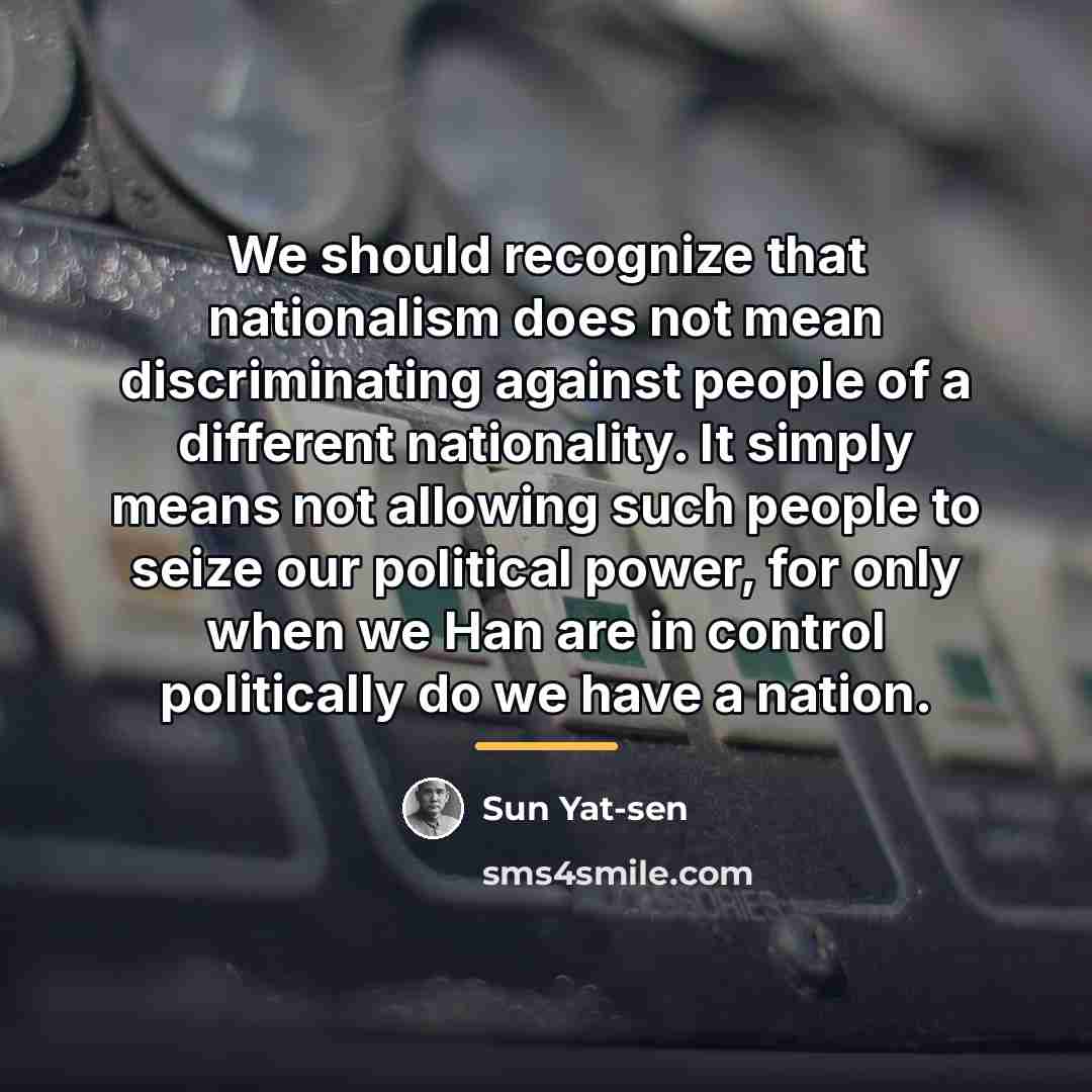 “We should recognize that nationalism does not mean discriminating against…” quote by Sun Yat-sen