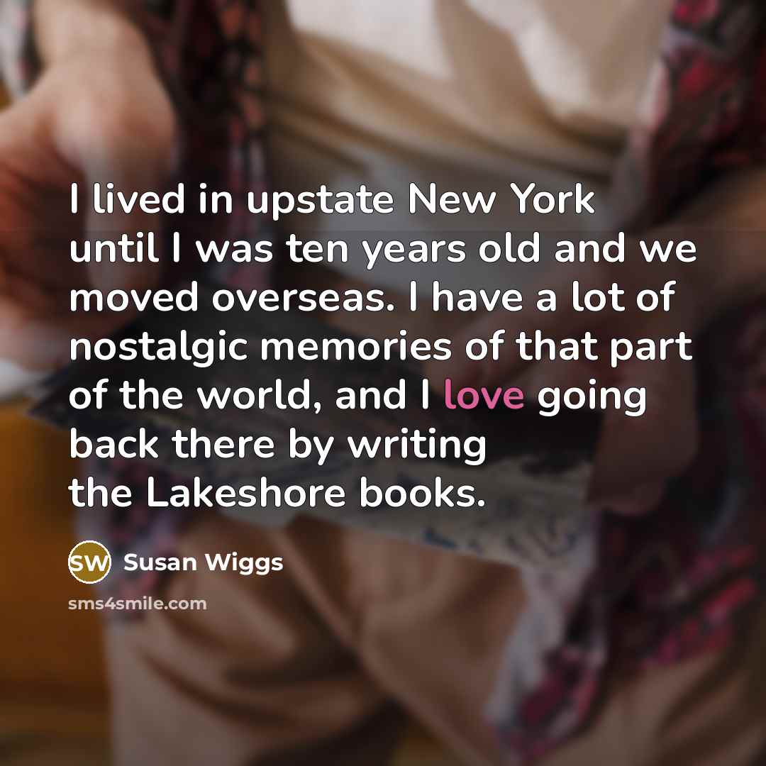 “I lived in upstate New York until I was ten…” quote by Susan Wiggs