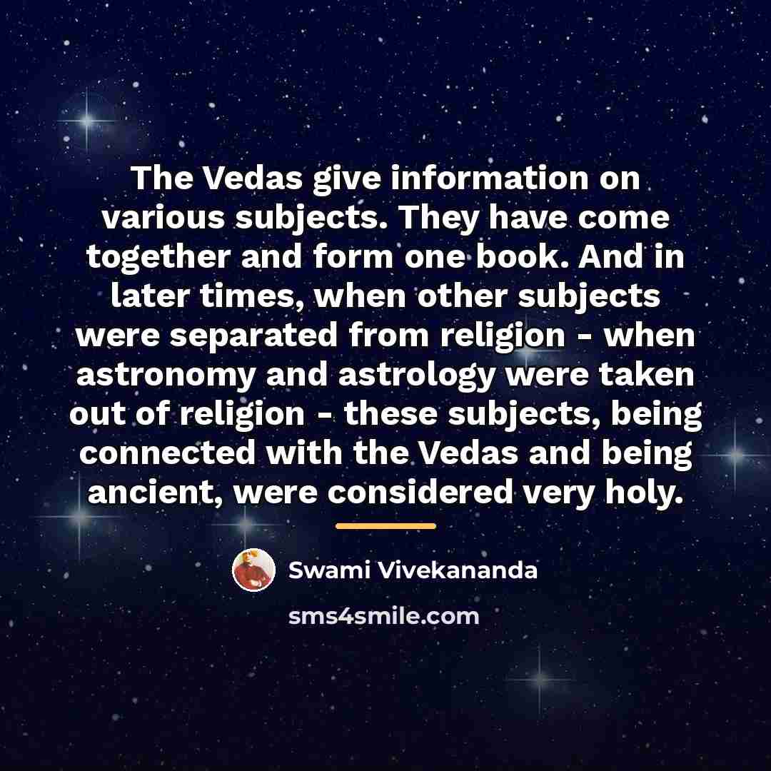 “The Vedas give information on various subjects. They have come…” quote by Swami Vivekananda