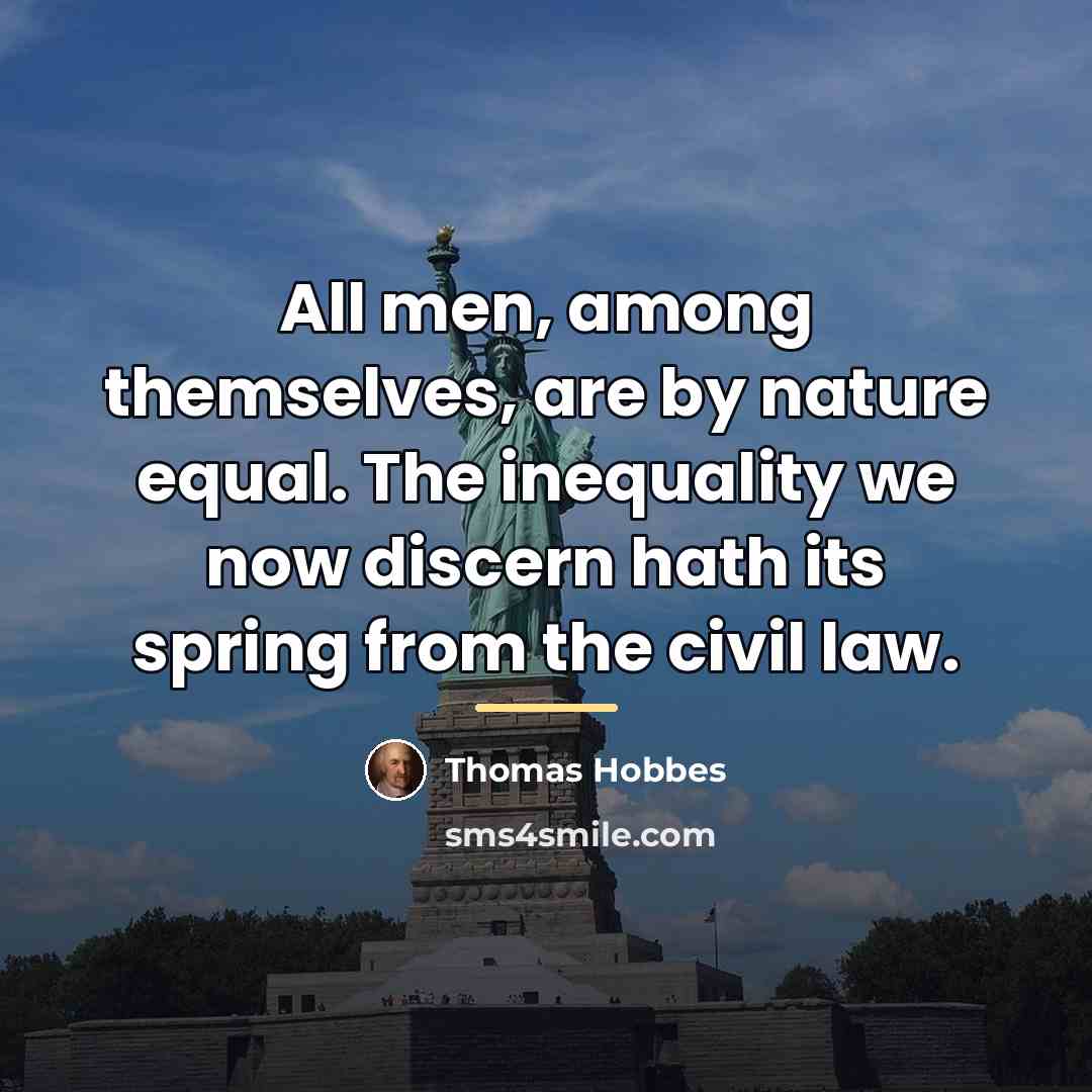 “All men, among themselves, are by nature equal. The inequality…” quote by Thomas Hobbes