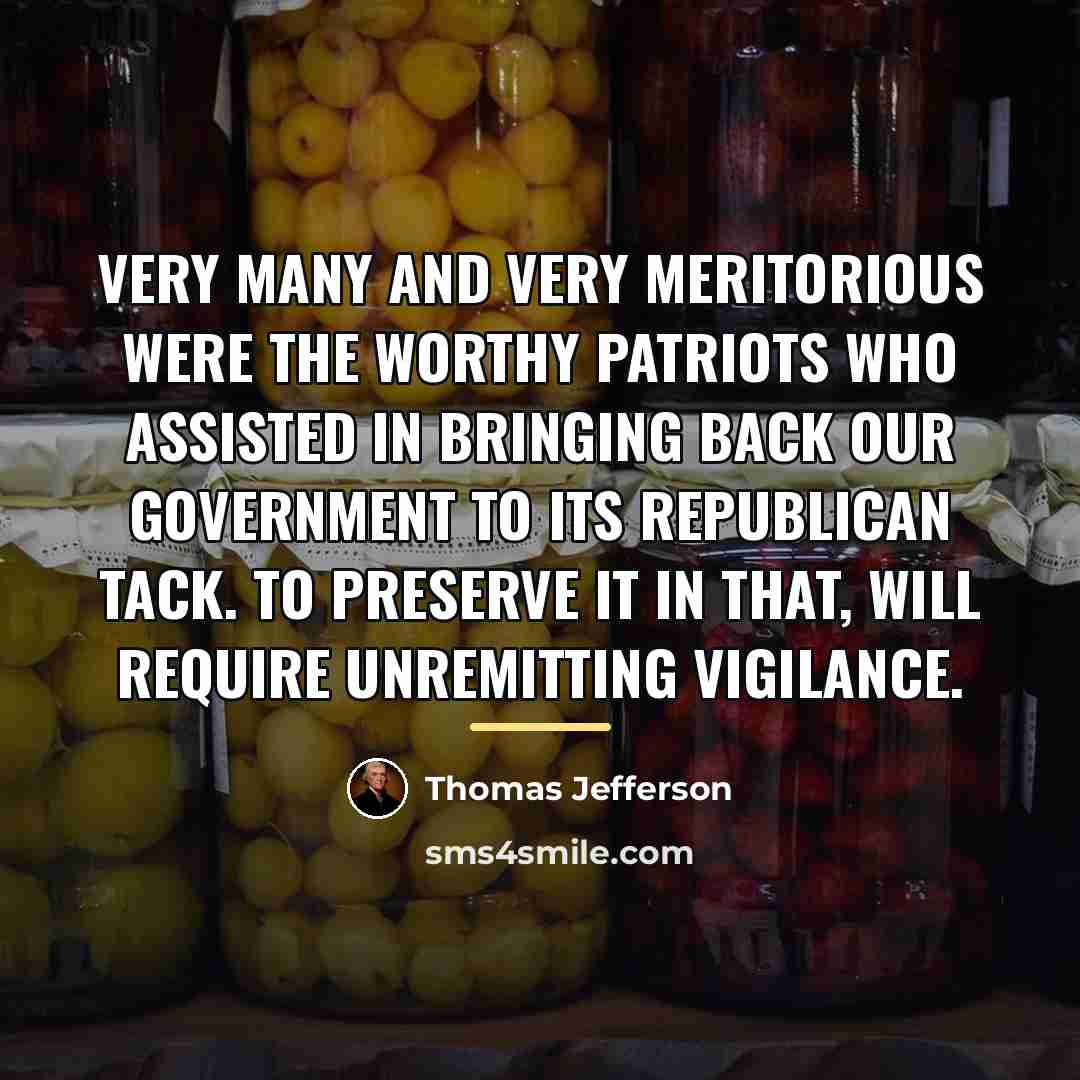 “Very many and very meritorious were the worthy patriots who…” quote by Thomas Jefferson