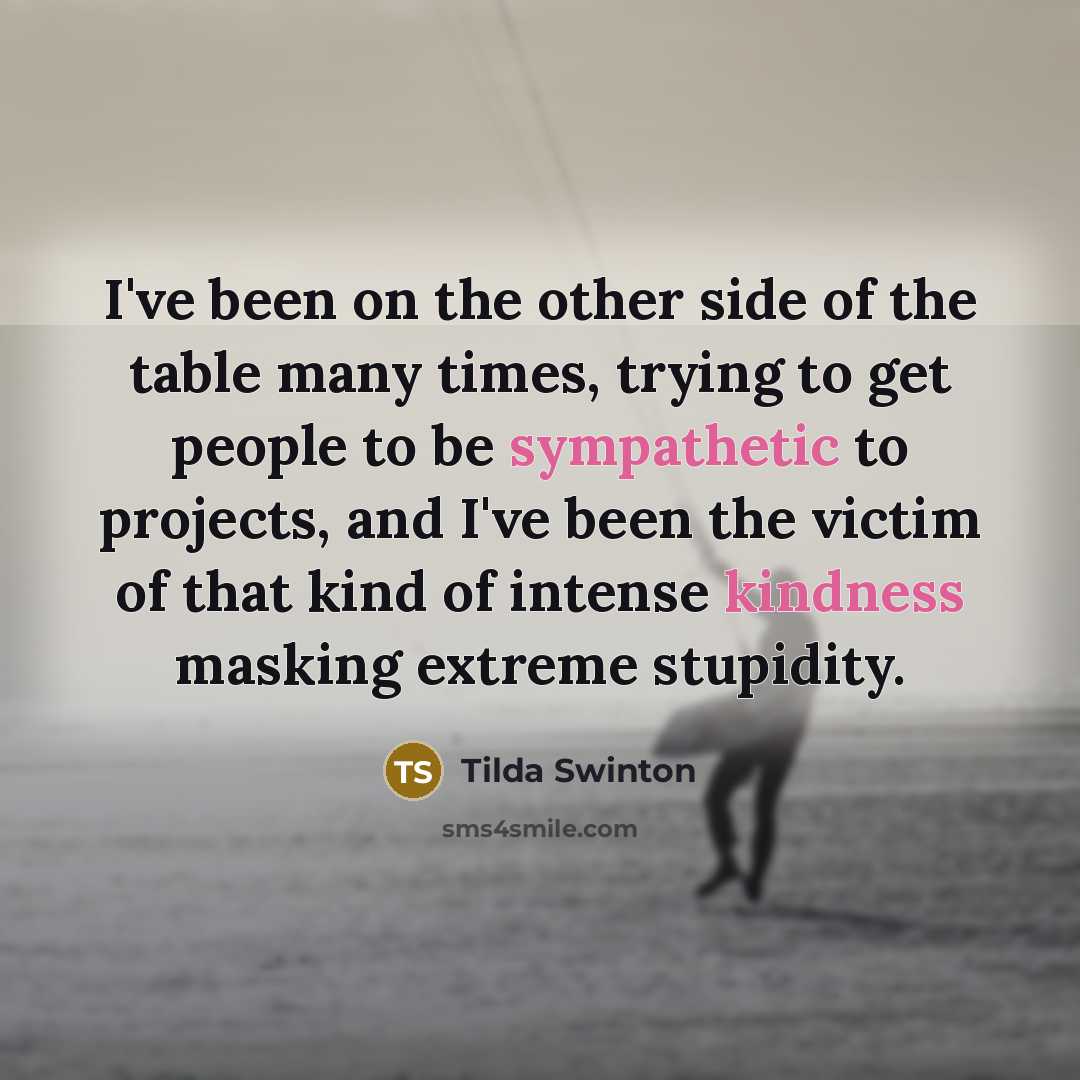 “I've been on the other side of the table many…” quote by Tilda Swinton