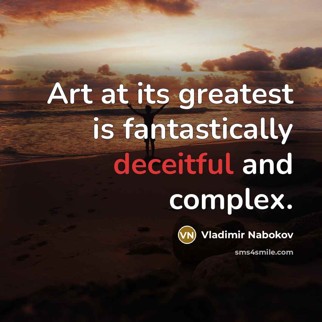 “Art at its greatest is fantastically deceitful and complex.…” quote by Vladimir Nabokov