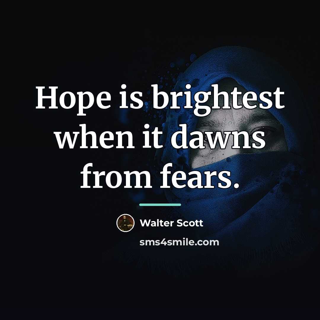 “Hope is brightest when it dawns from fears.…” quote by Walter Scott